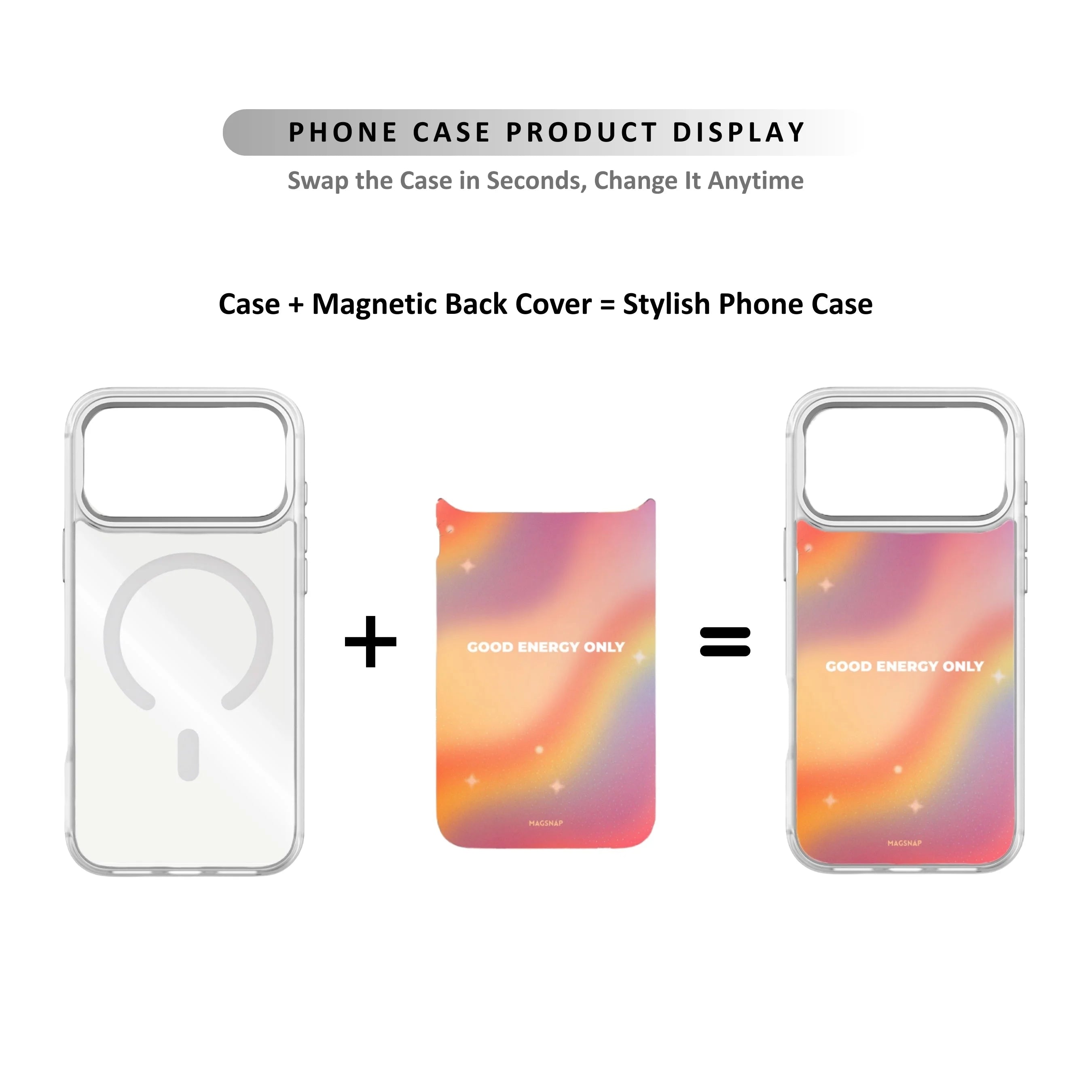 MagSnap magnetic phone case with GOOD ENERGY ONLY positive quote artwork